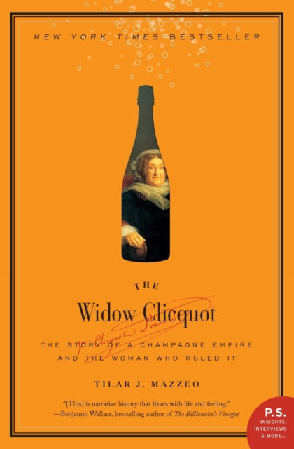 The Widow Clicquot : The Story of a Champagne Empire and the Woman Who Ruled It by Tilar J. Mazzeo